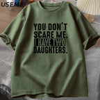 Funny Fathers Day Gift From Daughters Tshirt Men You Don't Scare Me I Have Two 2 Daughters T Shirt Dad Father T-shirt Clothes